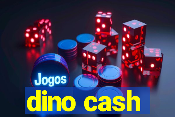 dino cash